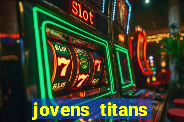 jovens titans cavando fortunas